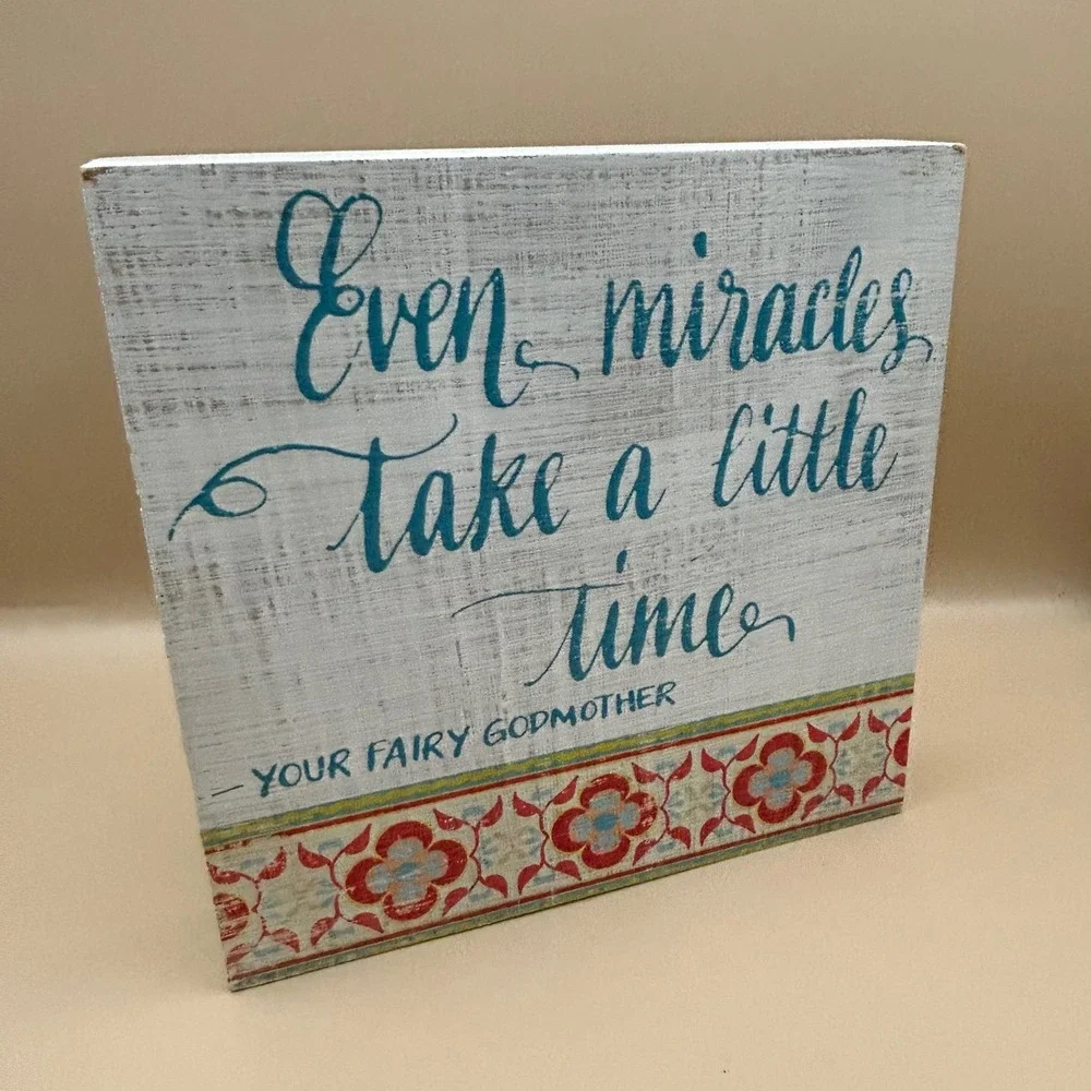 Fairy Godmother Quote Wooden Block Sign Even Miracles Take A Little Time 9x9